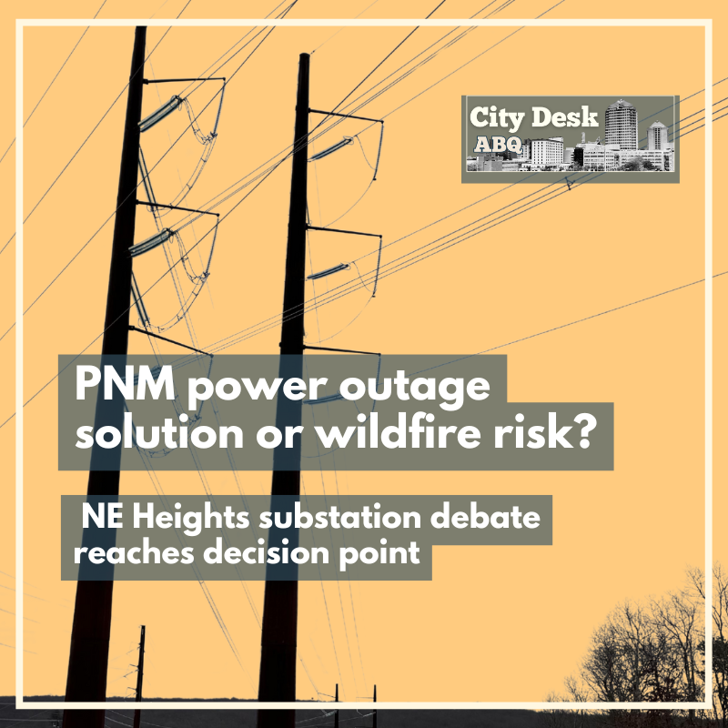 PNM power outage solution or wildfire risk? NE Heights substation ...